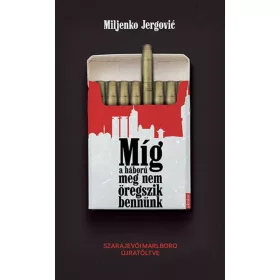 Míg a háború meg nem öregszik bennünk