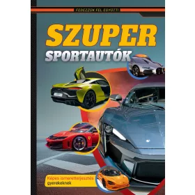   Szuper sportautók - Képes ismeretterjesztés gyerekeknek - Fedezzük fel együtt!