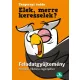 Elek, merre keresselek? - Feladatgyűjtemény Bosnyák Viktória regényéhez