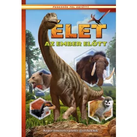   Élet az ember előtt - Képes ismeretterjesztés gyerekeknek - Fedezzük fel együtt!