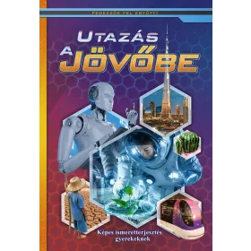 Utazás a jövőbe - Fedezzük fel együtt!