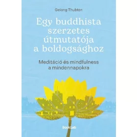 Egy buddhista szerzetes útmutatója a boldogsághoz