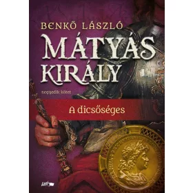 Mátyás király IV. - A dicsőséges
