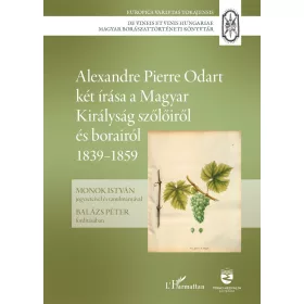   Alexandre Pierre Odart két írása a Magyar Királyság szőlőiről és borairól 1839–1859