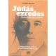 Júdás ezredes - Linder Béla élete és kora