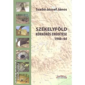 Székelyföld körkörös erődítése 1940-44
