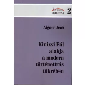 Kinizsi Pál alakja a modern történetírás tükrében