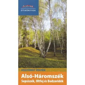   Alsó-Háromszék - Sepsiszék, Oltfej és Bodzavidék - Tortoma Útikönyvek