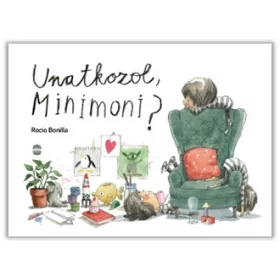 Unatkozol, Minimoni?