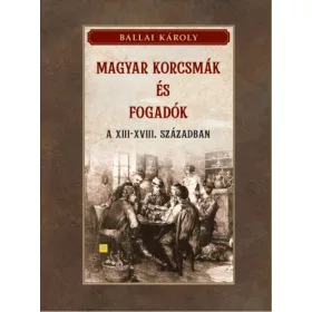 Magyar korcsmák és fogadók a XIII-XVIII. században
