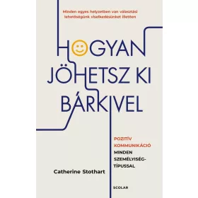   Hogyan jöhetsz ki bárkivel? - Pozitív kommunikáció minden személyiségtípussal