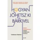 Hogyan jöhetsz ki bárkivel? - Pozitív kommunikáció minden személyiségtípussal