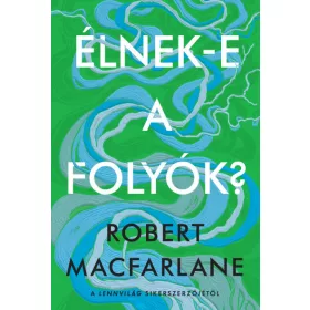 Élnek-e a folyók?