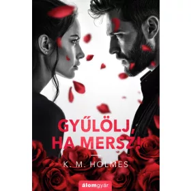 Gyűlölj, ha mersz!
