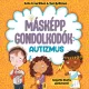 Másképp gondolkodók: Autizmus