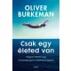 Csak egy életed van