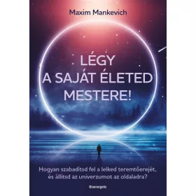 Légy a saját életed mestere!