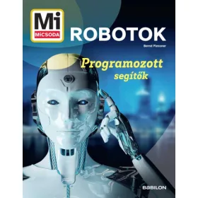 Mi MICSODA - Robotok - Programozott segítők