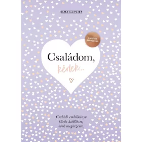   Családom, kérlek... - Emlékek ajándékba - Családi emlékkönyv közös kitöltésre, örök megőrzésre