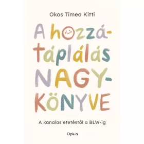   A hozzátáplálás nagykönyve - A kanalas etetéstől a BLW-ig