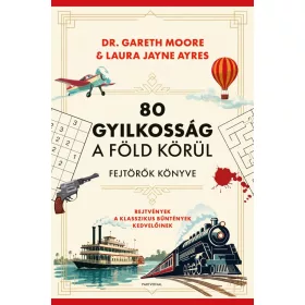   80 gyilkosság a Föld körül - Fejtörők könyve - Rejtvények a klasszikus bűntények kedvelőinek