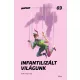Infantilizált világunk - Hogyan öltük meg a felnőttkort?