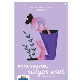 Anya vagyok, súlyos eset - Az első hat év