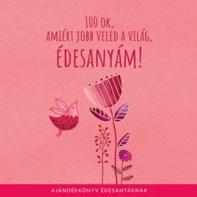   100 ok, amiért jobb veled a világ, Édesanyám! (ajándékkönyv)