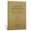 Tudatos boldogság könyv – Önfejlesztő pszichológiai kötet a mindfulness és a pozitív pszichológia erejével