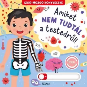   Amiket Nem Tudtál a Testedről! - Interaktív mozgatható elemes gyerekkönyv