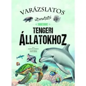   Varázslatos útmutató a tengeri állatokhoz - Ismeretterjesztő gyerekkönyv