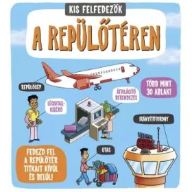   Kis felfedezők – A repülőtéren – Interaktív ismeretterjesztő könyv felnyitható ablakokkal