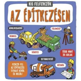   Kis felfedezők - Az építkezésen - Felnyitható ablakos ismeretterjesztő könyv