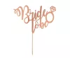 Bride to be Rose gold torta dekoráció 16x15cm