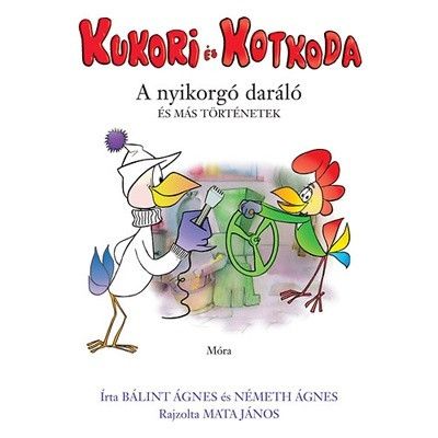 Kukori és Kotkoda a nyikorgó daráló és más történetek