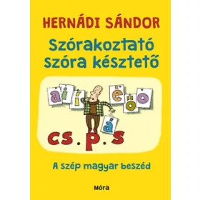 SZÓRAKOZTATÓ SZÓRA KÉSZTETŐ A szép magyar beszéd