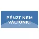 Információs tábla pd 10x20 cm Pénzt nem váltunk! kék