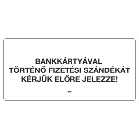   Információs tábla pd 10x20 cm Bankártyával történő fizetési szándékát kérjük előre jelezze! fehér