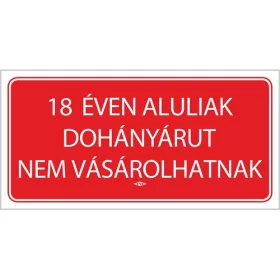   Információs tábla pd 10x20 cm 18 éven aluliak dohányárut nem vásárolhatnak